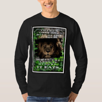 Rule of the Jungle when the Lion's Hungry, It Eats T-Shirt