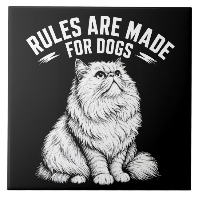 Rules Are Made For Dogs - Funny Cat Lover Quote Tile (Front)