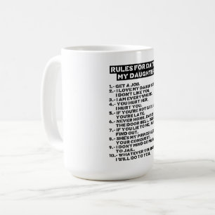 Rules for dating my daughter coffee mug