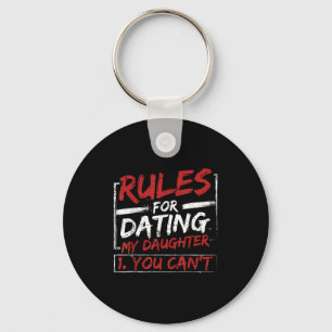 Rules For Dating My Daughter Design You Can't Dad  Key Ring