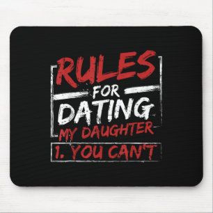 Rules For Dating My Daughter Design You Can't Dad Mouse Mat