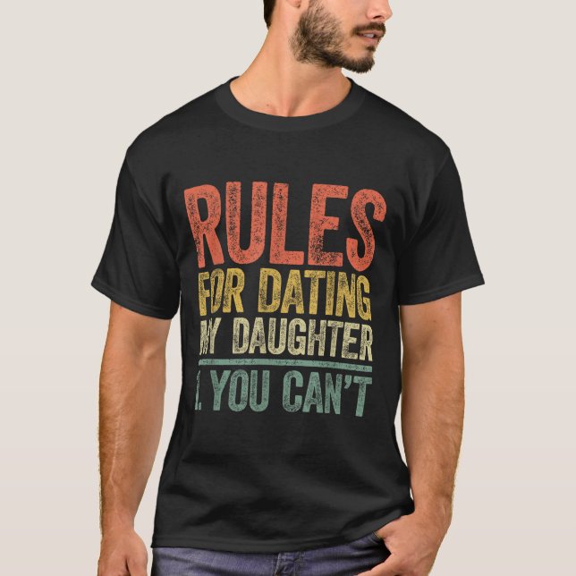 Rules For Dating My Daughter Shirt You Can't Fathe (Front)