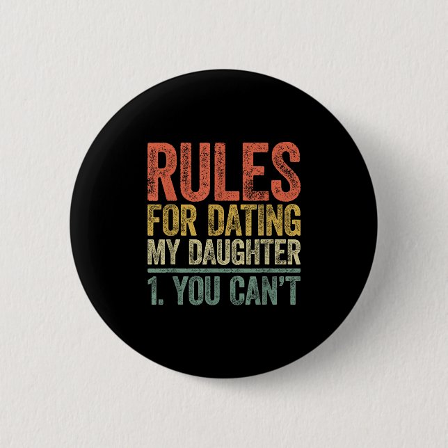Rules For Dating My Daughter Shirt You Can't Fathe 6 Cm Round Badge (Front)