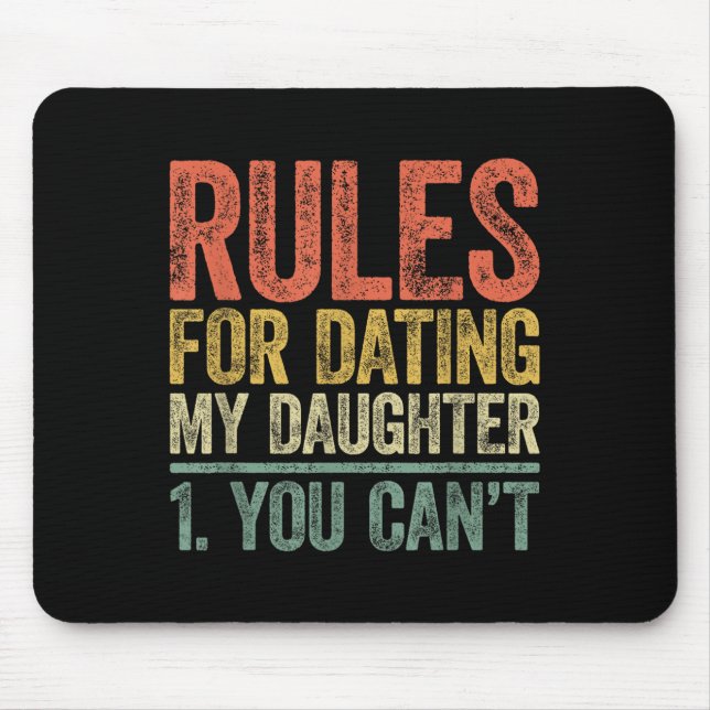 Rules For Dating My Daughter Shirt You Can't Fathe Mouse Mat (Front)