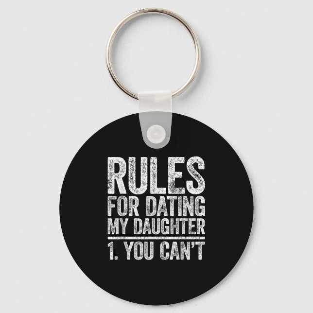Rules For Dating My Daughter Shirt You Can't Men F Key Ring (Front)