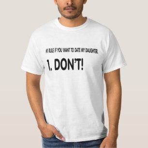 Rules for dating my daughter. T-Shirt