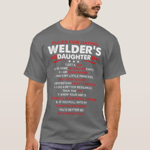 Rules For Dating Welders Daughter Proud Welder T S T-Shirt