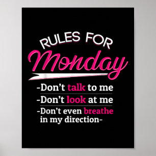 Rules For Monday T Shirt Dont Talkt To Me Funny Te Poster