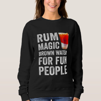 Rum Definition Magic Brown Water For Fun People Hu Sweatshirt