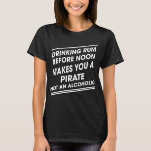 Rum Makes You An Alcoholic Sarcastic Humour T-Shirt