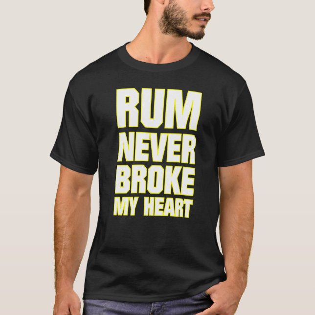 Rum Tasting Rum Never Broke My Heart   7 T-Shirt (Front)