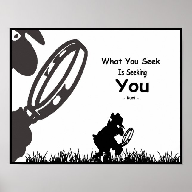 Rumi Inspiration. What you seek is seeking you . Poster (Front)
