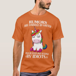Rumours Are Carried By Hatter Spread Unicorn Funny T-Shirt