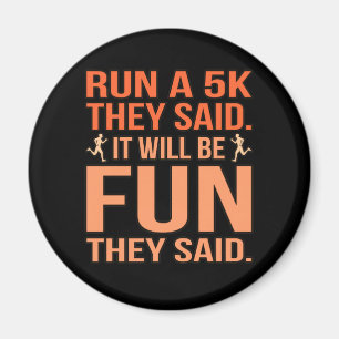 Run A 5k They Said Half Marathon Runner Running Gr Magnet