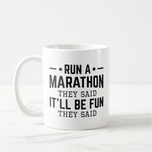 Run A Marathon They Said It’ll Be Fun They Said Coffee Mug