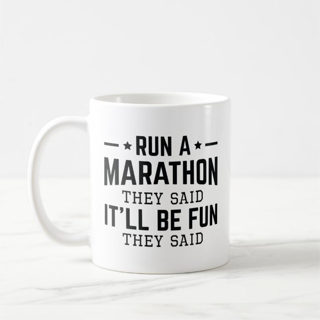 Run A Marathon They Said It’ll Be Fun They Said Coffee Mug (Left)
