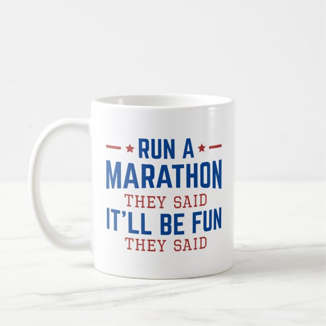 Run A Marathon They Said It’ll Be Fun They Said Coffee Mug (Left)