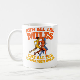 Run All The Miles Eat All The Cinnamon Rolls Funny Coffee Mug