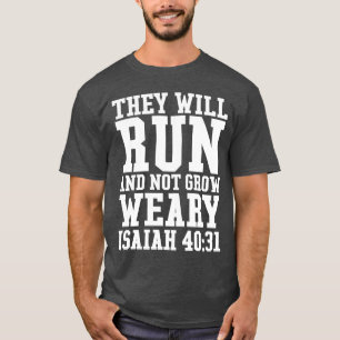 Run and Not Grow Weary Christian Bible Running T-Shirt