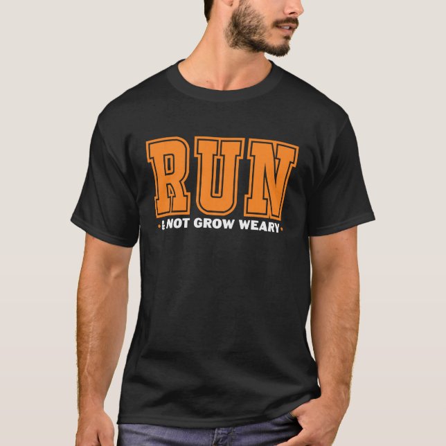 Run And Not Grow Weary T-Shirt (Front)
