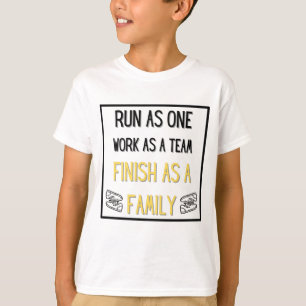 Run as One, Work as a Team, Finish as a Family Boy T-Shirt