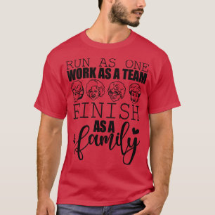 Run As One Work As A Team Finish As A Family Cool  T-Shirt