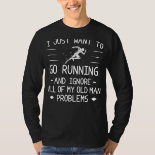 Run Away, Leave Old Man Woes in the Dust! T-Shirt