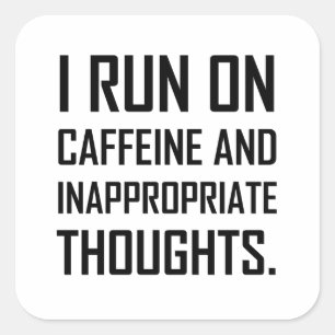 Run Caffeine Inappropriate Thoughts Square Sticker