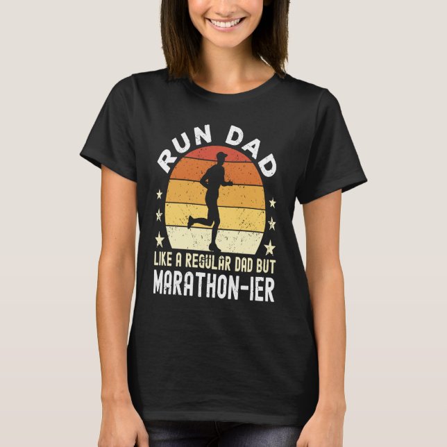 Run Dad Like a regular Dad but marathon ier Dad Wh T-Shirt (Front)
