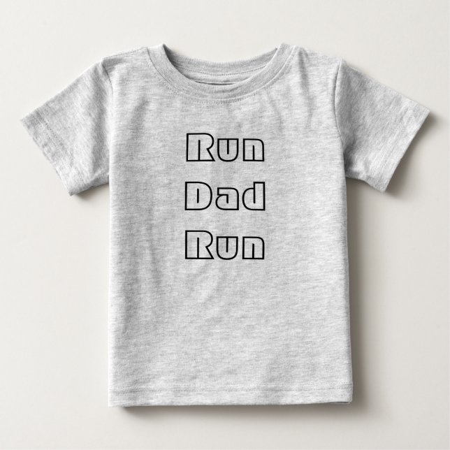 Run Dad Run Baby T-Shirt (Front)
