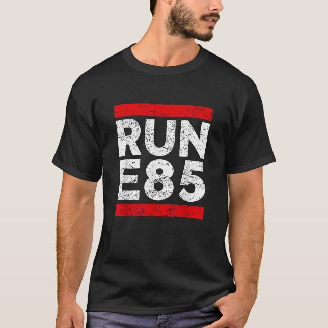 Run E85 Funny Street Car Racing  Street Racer  T-Shirt (Front)