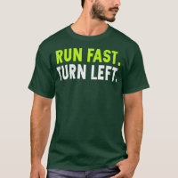 Run Fast Turn Left Funny Track Runner Motivational