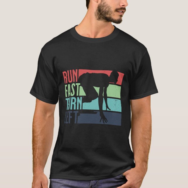 Run Fast Turn Left Sprint Dash Runners 100m 200m 4 T-Shirt (Front)