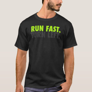 Run Fast Turn Left Track And Field Running Fitness T-Shirt