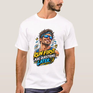 Run First Ask Questions Later Energetic Marathon F T-Shirt