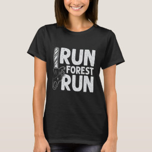 Run Forest Run Lumberjack Chainsaw Arborist Logger T-Shirt
