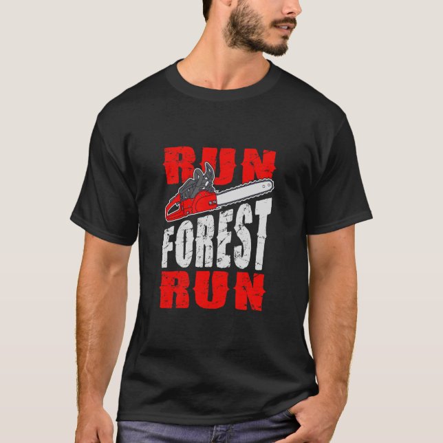 Run Forest Run Lumberjack, Quote Funny T-Shirt (Front)