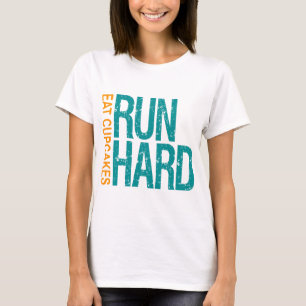 Run Hard Eat Cupcakes T-Shirt