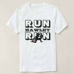 RUN HAWLEY RUN T-Shirt