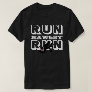 RUN HAWLEY RUN T-Shirt