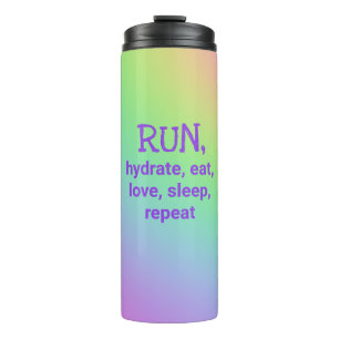 RUN, Hydrate, Eat, Love... Thermal Tumbler