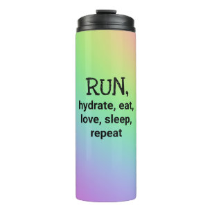 RUN, Hydrate, Eat, Love... Thermal Tumbler