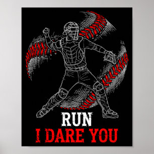 Run I Dare You Funny Baseball Catcher Graphic Play Poster