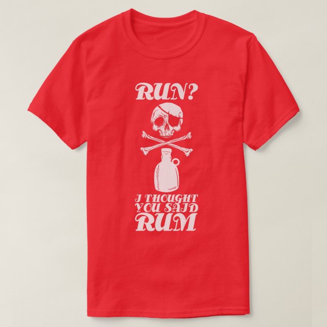 Run I Thought You Said Rum Funny Drinking Skeleton T-Shirt (Design Front)