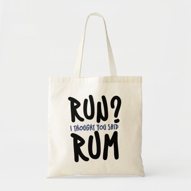 Run? I thought you said RUM Tote Bag (Front)