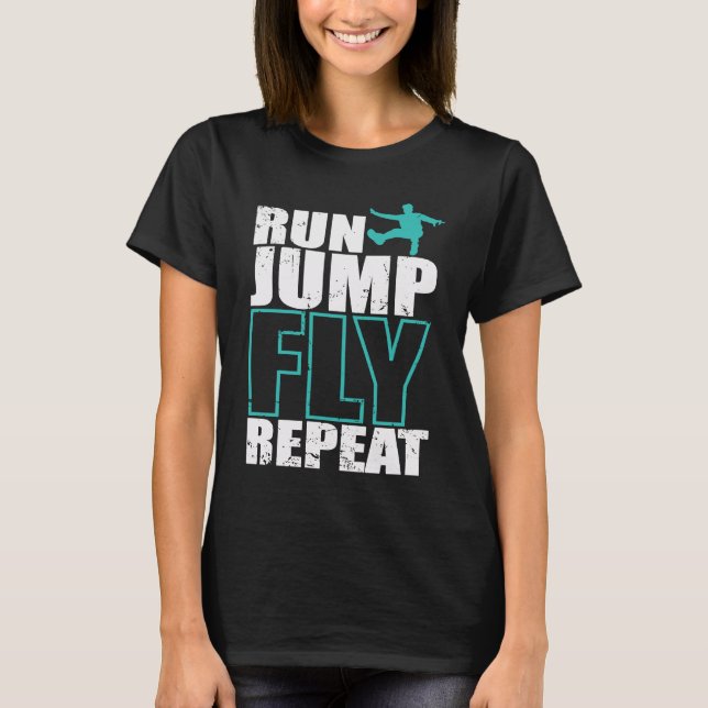 Run Jump Fly Repeat Parkour Sport Training T-Shirt (Front)