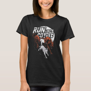 Run Like a Coyote - Hunting Dogs Chasing Predator  T-Shirt