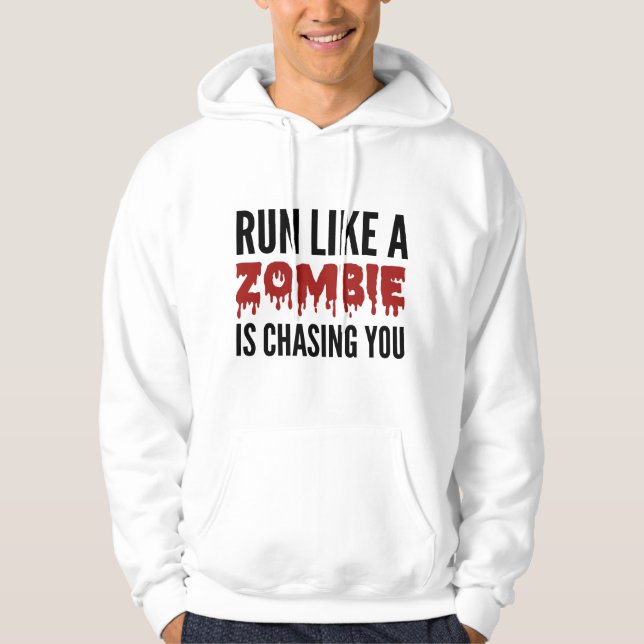 Run Like A Zombie Is Chasing You Hoodie (Front)