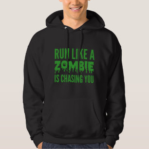 Run Like A Zombie Is Chasing You Hoodie