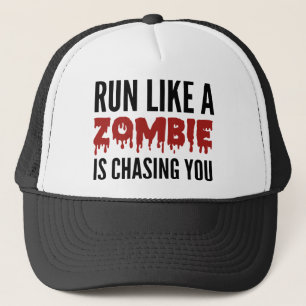 Run Like A Zombie Is Chasing You Trucker Hat